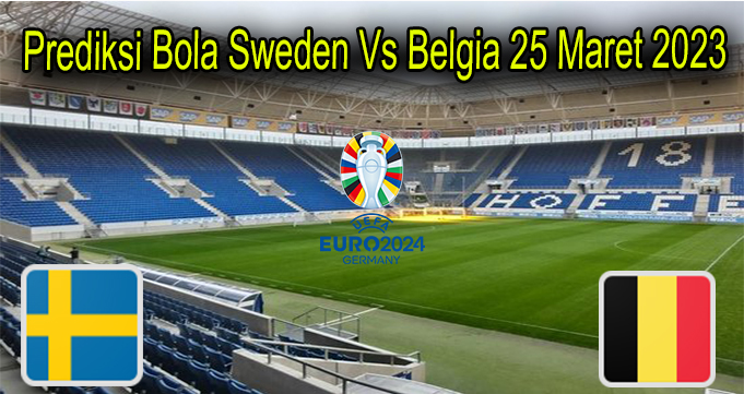 Prediksi Bola Sweden Vs Belgia 25 Maret 2023
