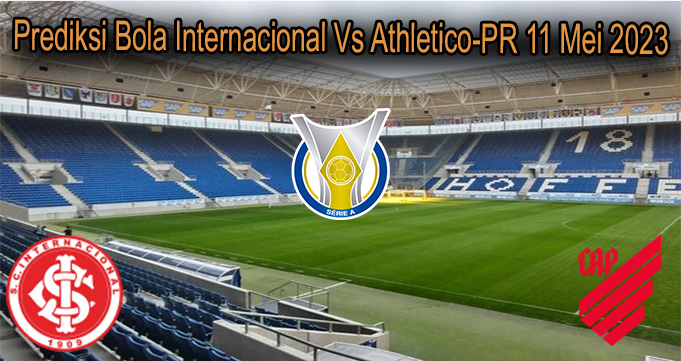 Prediksi Bola Internacional Vs Athletico-PR 11 Mei 2023