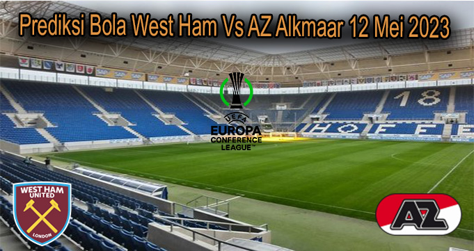 Prediksi Bola West Ham Vs AZ Alkmaar 12 Mei 2023