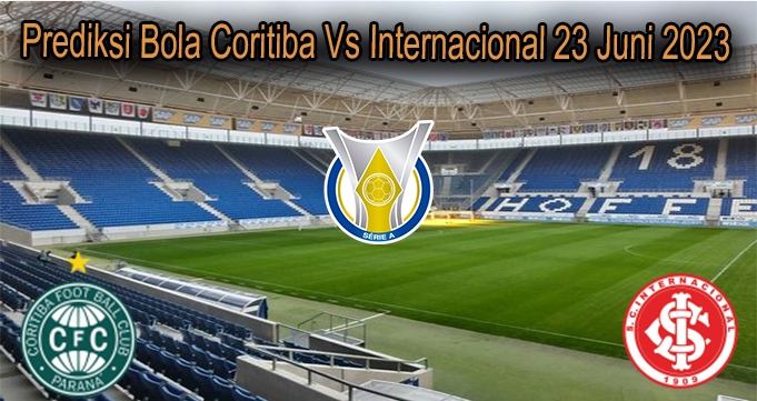 Prediksi Bola Coritiba Vs Internacional 23 Juni 2023