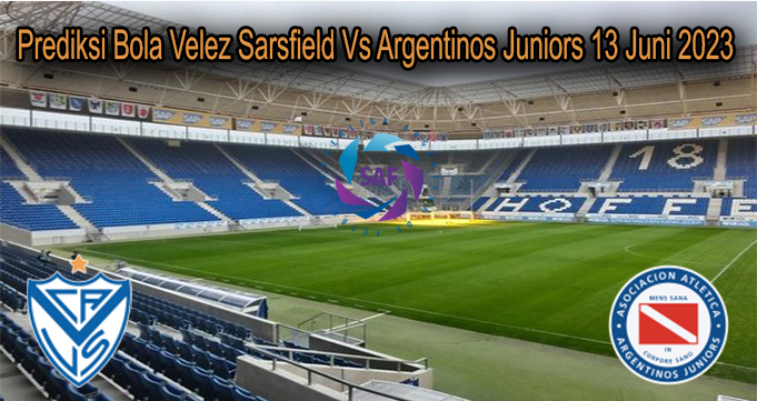 Prediksi Bola Velez Sarsfield Vs Argentinos Juniors 13 Juni 2023