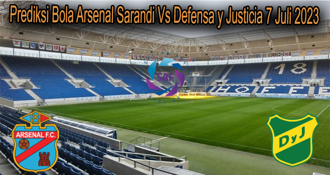 Prediksi Bola Arsenal Sarandi Vs Defensa y Justicia 7 Juli 2023