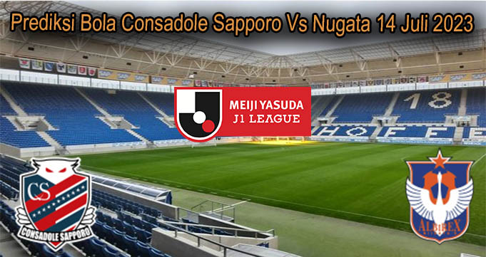 Prediksi Bola Consadole Sapporo Vs Nugata 14 Juli 2023