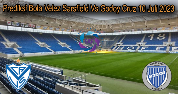 Prediksi Bola Velez Sarsfield Vs Godoy Cruz 10 Juli 2023